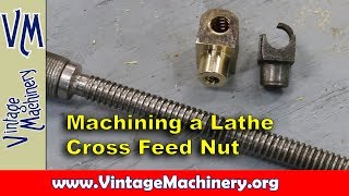 Machining a New Bronze Cross Feed Nut for a 1909 F. E. Reed Lathe