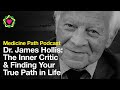 Dr. James Hollis: Dealing With the Inner Critic and Finding Your True Path in Life