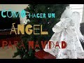 ¿Cómo hacer un angel de navidad?