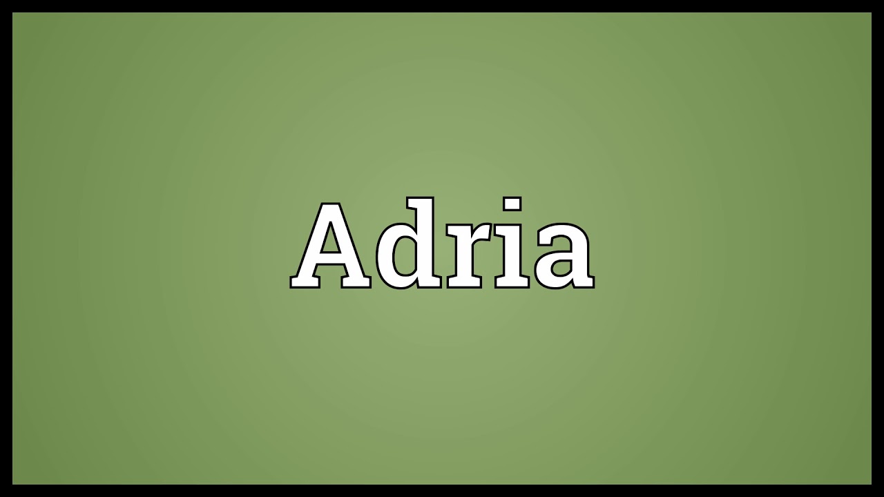 Adria Meaning YouTube Adria Meaning YouTube