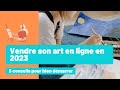 Comment vendre votre art en ligne et gagner de largent en 2023  guide pour artiste dbutant