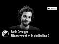 Effondrement de la civilisation ? Pablo Servigne [EN DIRECT]