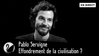 Effondrement de la civilisation ? Pablo Servigne [EN DIRECT]