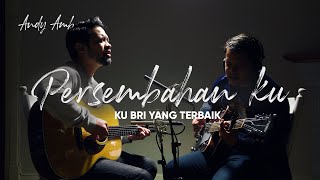 Video thumbnail of "Persembahan Ku & Ku Bri Yang Terbaik (Cover) By Andy Ambarita"