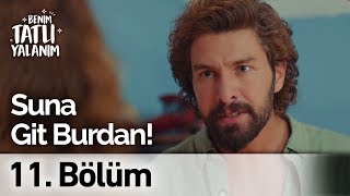 Suna, Git Burdan! | Benim Tatlı Yalanım 11. Bölüm