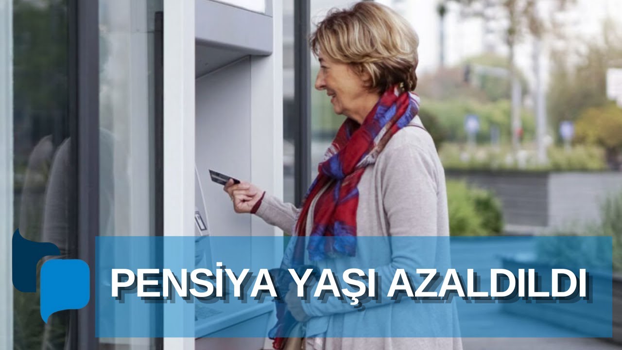 Pensiya yaşı azaldıldı