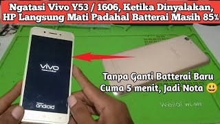 Cara Memperbaiki HP Vivo y53 Hidup Mati Sendiri Padahal Batterai Masih 85%