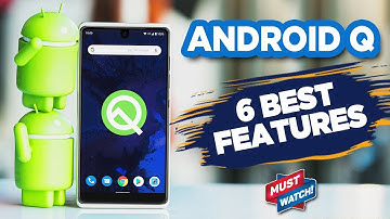 Android Q: Top 6 New Features!