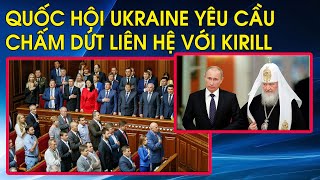 Quốc hội Ukraine thảo luận việc cấm mọi liên hệ với Thượng Phụ Kirill của Moscow