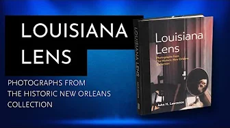 Louisiana Lens: Photographs from The Historic New Orleans Collection | Available Now