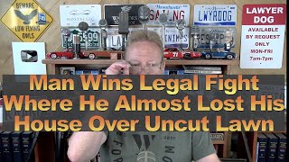 Man Wins Legal Fight Where He Almost Lost His House Over Uncut Lawn