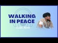 Alex Jean Walking In Peace Lyrics Alex Jean Walking In Peace Lyrics