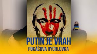 Putin je vrah - иди нахуй Владимир | POKÁČOVA RYCHLOVKA