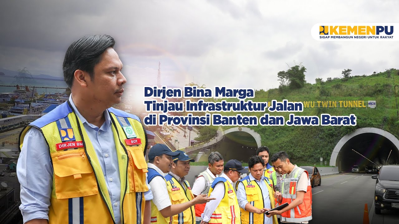 Dirjen Bina Marga Tinjau Infrastruktur Jalan di Banten dan Jawa Barat