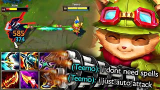 TEEMO DOESN'T USE SPELLS.. ONLY MINI-GUN