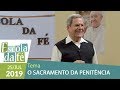 Escola da Fé - O sacramento da Penitência (25/07/19)