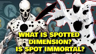 Spot Anatomy Explored – What Is The Spotted Dimension? Is Spot Immortal? And More!