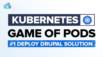 GameOfPods #1 - Solution - Drupal on Kubernetes