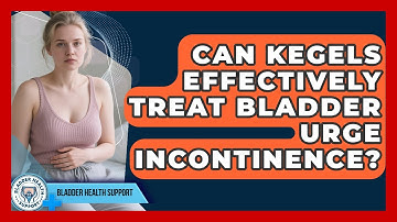 Can Kegels Effectively Treat Bladder Urge Incontinence? - Bladder Health Support