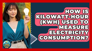 How Is Kilowatt-Hour (kWh) Used to Measure Electricity Consumption? - Your Utilities Hub