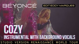 Beyoncé - COZY (Instrumental & Background Vocals) Renaissance Tour Studio Version edit Eddy Marques