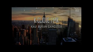 Mk K-Clique - Kau Bukan Gangster Official Lyrics Video