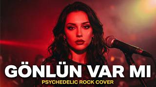 Gönlün Var Mı Bende Sarmaşık Anatolian Psychedelic Rock Cover Aşkın En Yaralı Hali