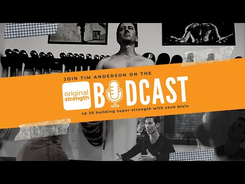 BodCast Episode 26: Building Super Strength through Smart Training with Zach Blain