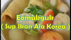 Resep Eomukguk  Sup Ikan Ala Korea - Durasi: 3.02. 