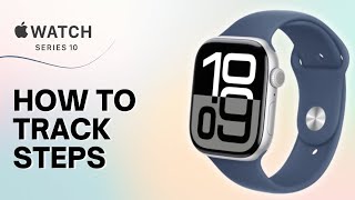 How to Track Steps on Apple Watch Series 10
