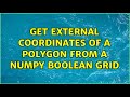Get external coordinates of a polygon from a numpy boolean grid (2 Solutions!!)
