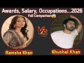 Ramsha Khan VS Khushal Khan Full Comparison 2026 || Ramsha Khan || Khushal Khan #pakistanidrama 