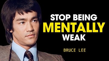 Bruce Lee - 10 Habits That Make You Mentally Weak