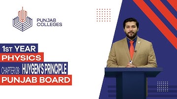 PGC Lectures-Inter Part I-Punjab Board-Physics-Chapter 9 - Huygens