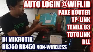 Auto Login WMS Dan Wifi ID Router Tp-Link, Totolink CP300, Tenda 03 DLL Setting Mikrotik Rb750 Rb450