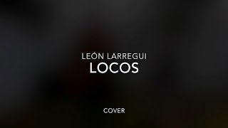 Locos- León Larregui (Cover) chords