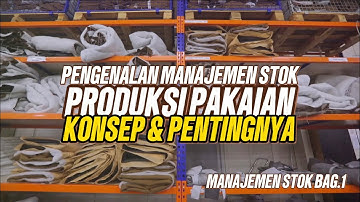 Pengenalan Manajemen Stok Produksi Pakaian, Konsep dan Pentingnya: Manajemen Stok Bagian ke 1