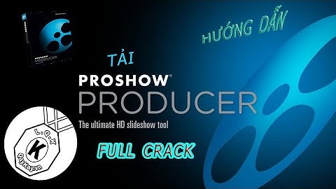 Photodex ProShow Producer | HƯỚNG DẪN TẢI FULL CRACK | LEE QAY KAY