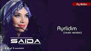 Saida - Ayrildim #AUDIO