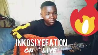INKOSI YEFATION on live
