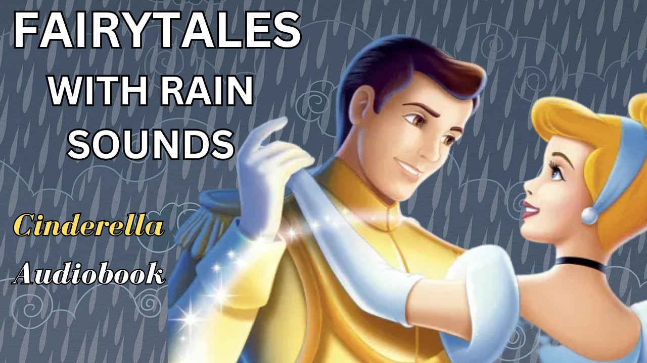  Fairytales With Rain Sounds The Classic Tale Of Cinderella Lalay 