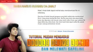Mengatasi Limit Google Drive Dengan Mudah ( Android / PC )