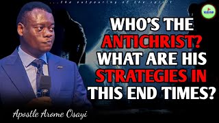 UNDERSTANDING THE SECRETS & STRATEGIES OF THE ANTICHRIST IN THIS END TIMES | Apostle Arome Osayi