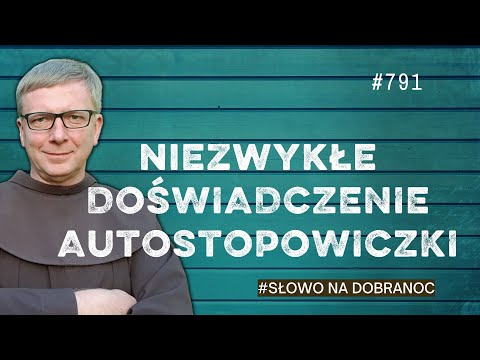 Niezwykłe doświadczenie autostopowiczki. Franciszek Krzysztof Chodkowski. Słowo na Dobranoc |791|