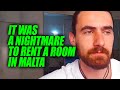 I went trought a NIGHTMARE to rent a room in Malta