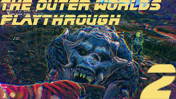 The Outer Worlds Supernova Difficulty Playthrough part 2 : The outside of Edgewater
