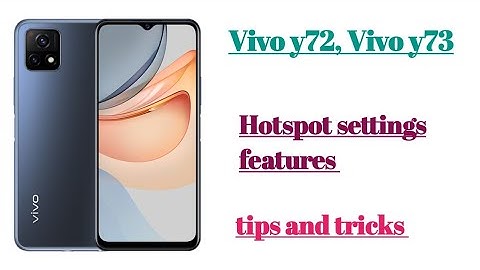 Vivo y72, y73 Hotspot settings features tips and tricks
