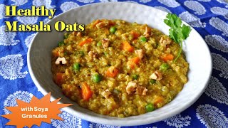 Masala Oats with Veggies and Soya Granules|Healthy & Spicy! 😋
