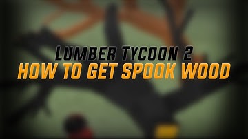 (Patched) HOW TO GET SPOOK WOOD EASIEST METHOD! | Lumber Tycoon 2