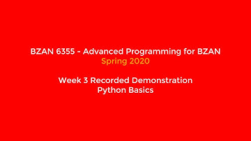[Spring 2020 BZAN6355] Week 3 Recording - Python Basics | Bauer@UH Adv Prog BZAN